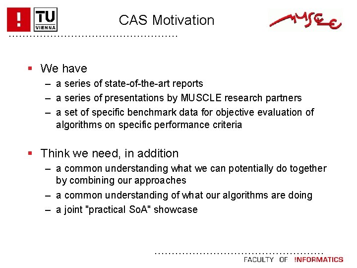 CAS Motivation. . . We have – a series of state-of-the-art reports – a