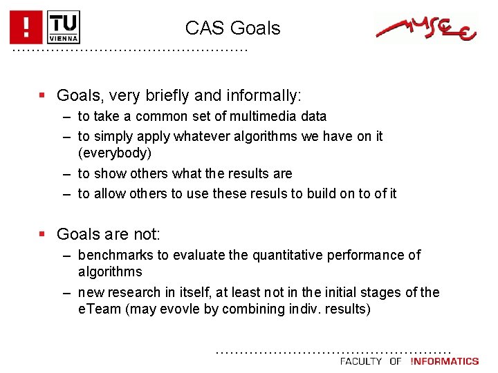 CAS Goals. . . Goals, very briefly and informally: – to take a common