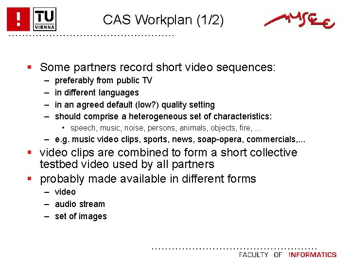 CAS Workplan (1/2). . . Some partners record short video sequences: – – preferably