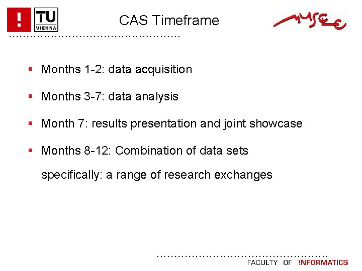 CAS Timeframe. . . Months 1 -2: data acquisition Months 3 -7: data analysis