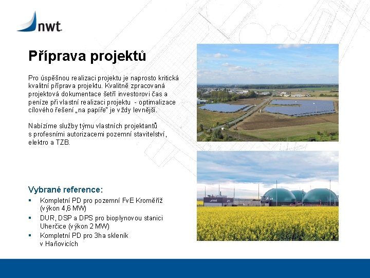 Příprava projektů Pro úspěšnou realizaci projektu je naprosto kritická kvalitní příprava projektu. Kvalitně zpracovaná