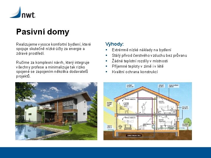 Pasivní domy Realizujeme vysoce komfortní bydlení, které spojuje skutečně nízké účty za energie a