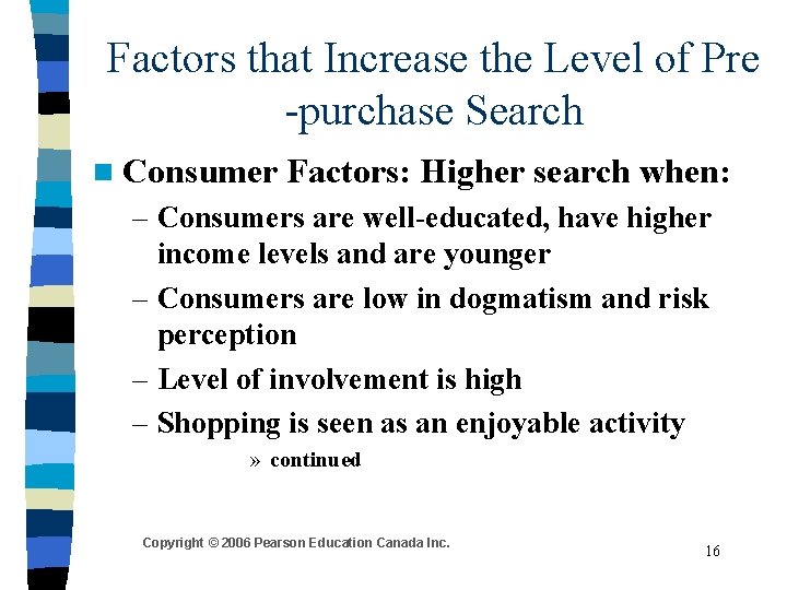 Factors that Increase the Level of Pre -purchase Search n Consumer Factors: Higher search Factors that Increase the Level of Pre -purchase Search n Consumer Factors: Higher search