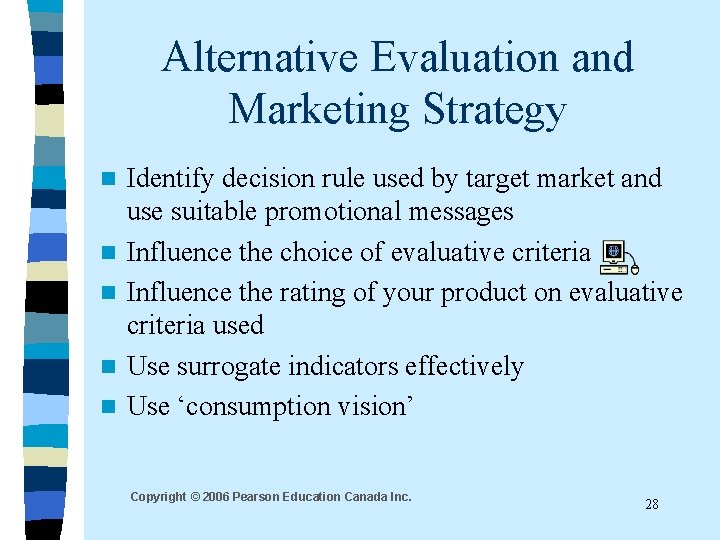 Alternative Evaluation and Marketing Strategy n n n Identify decision rule used by target Alternative Evaluation and Marketing Strategy n n n Identify decision rule used by target