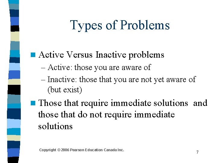 Types of Problems n Active Versus Inactive problems – Active: those you are aware Types of Problems n Active Versus Inactive problems – Active: those you are aware