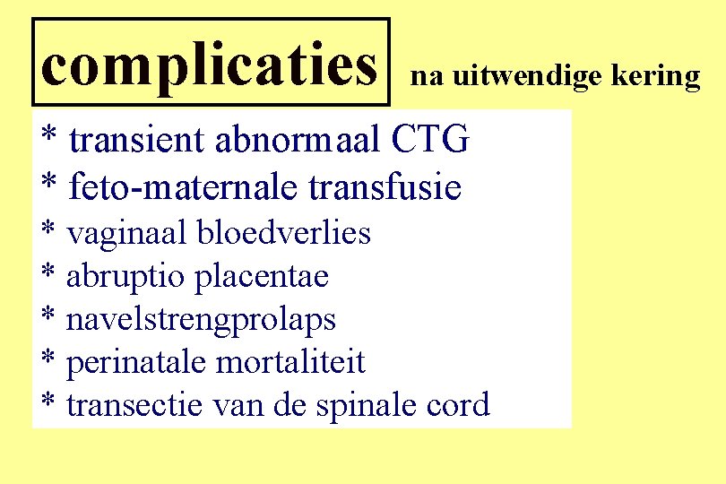 complicaties na uitwendige kering * transient abnormaal CTG * feto-maternale transfusie * vaginaal bloedverlies