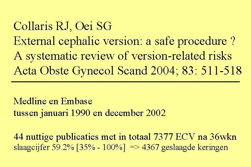 Collaris RJ, Oei SG External cephalic version: a safe procedure ? A systematic review