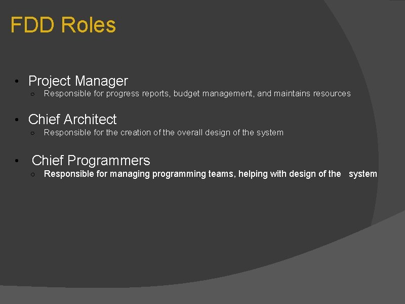 FDD Roles • Project Manager ○ Responsible for progress reports, budget management, and maintains