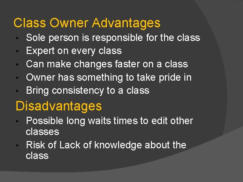 Class Owner Advantages • • • Sole person is responsible for the class Expert
