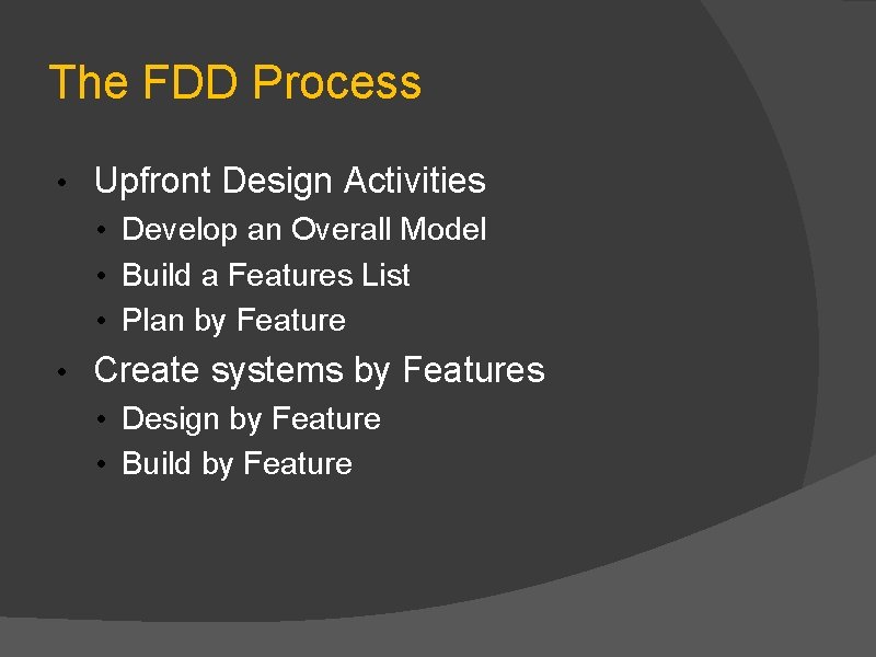 The FDD Process • Upfront Design Activities • Develop an Overall Model • Build