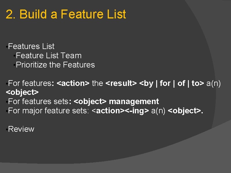 2. Build a Feature List • Features List • Feature List Team • Prioritize