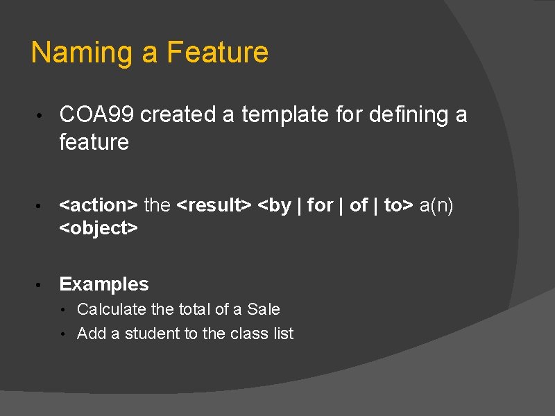 Naming a Feature • COA 99 created a template for defining a feature •