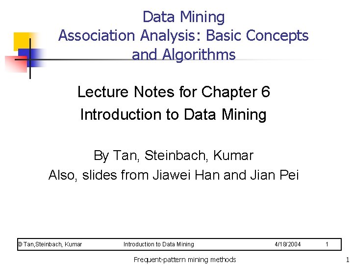 Data Mining Association Analysis: Basic Concepts and Algorithms Lecture Notes for Chapter 6 Introduction