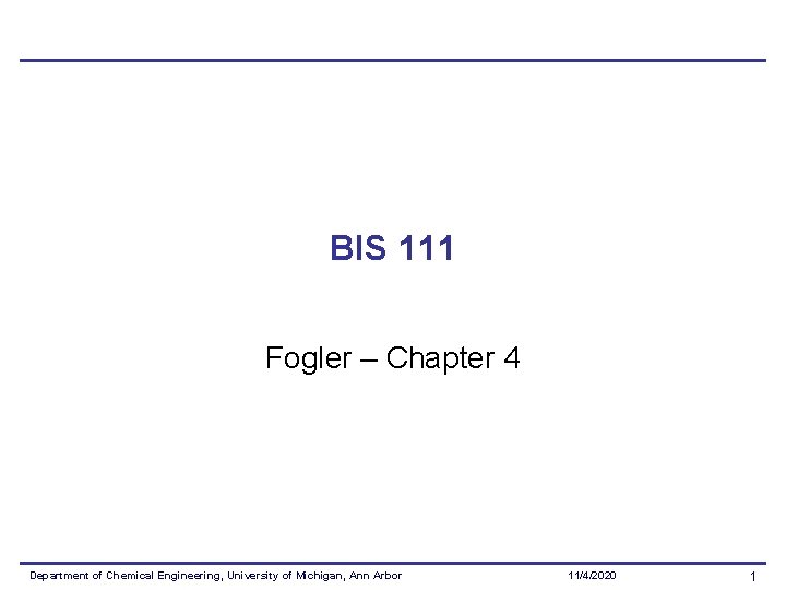 BIS 111 Fogler – Chapter 4 Department of Chemical Engineering, University of Michigan, Ann