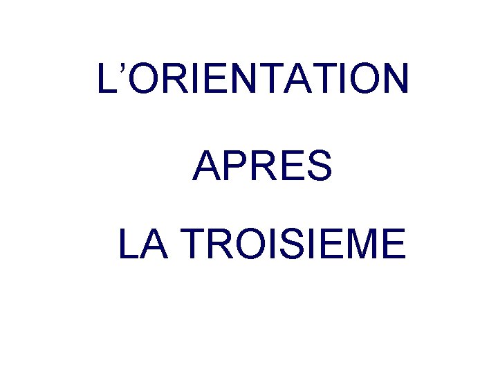 L’ORIENTATION APRES LA TROISIEME 