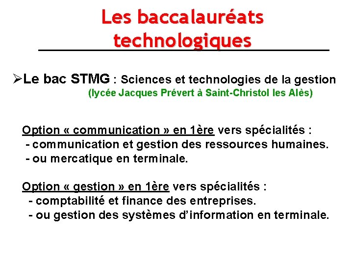 Les baccalauréats technologiques ØLe bac STMG : Sciences et technologies de la gestion (lycée