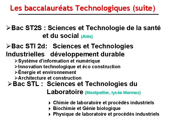 Les baccalauréats Technologiques (suite) ØBac ST 2 S : Sciences et Technologie de la