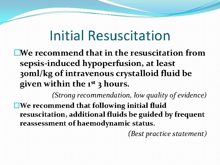 Initial Resuscitation �We recommend that in the resuscitation from sepsis-induced hypoperfusion, at least 30 Initial Resuscitation �We recommend that in the resuscitation from sepsis-induced hypoperfusion, at least 30