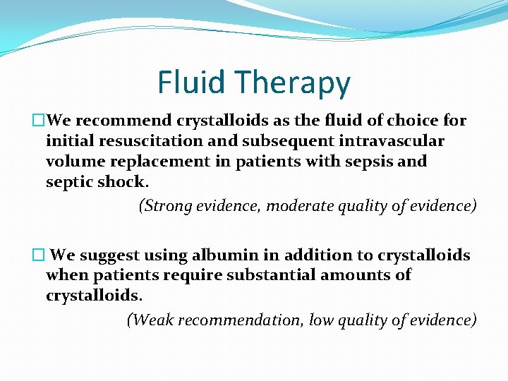 Fluid Therapy �We recommend crystalloids as the fluid of choice for initial resuscitation and Fluid Therapy �We recommend crystalloids as the fluid of choice for initial resuscitation and
