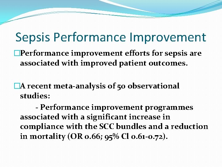 Sepsis Performance Improvement �Performance improvement efforts for sepsis are associated with improved patient outcomes. Sepsis Performance Improvement �Performance improvement efforts for sepsis are associated with improved patient outcomes.
