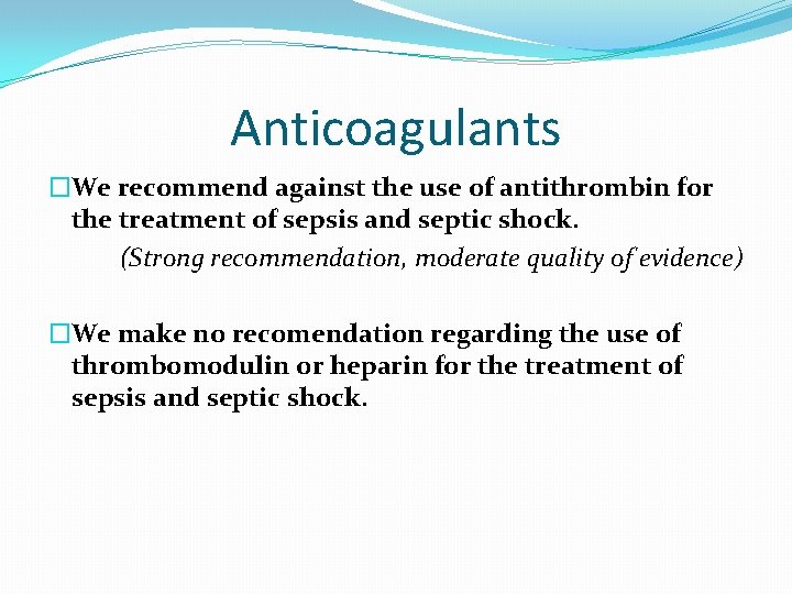 Anticoagulants �We recommend against the use of antithrombin for the treatment of sepsis and Anticoagulants �We recommend against the use of antithrombin for the treatment of sepsis and
