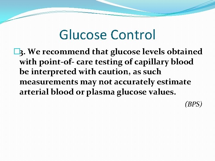 Glucose Control � 3. We recommend that glucose levels obtained with point-of- care testing Glucose Control � 3. We recommend that glucose levels obtained with point-of- care testing