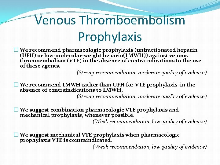 Venous Thromboembolism Prophylaxis � We recommend pharmacologic prophylaxis (unfractionated heparin (UFH) or low-molecular-weight heparin(LMWH)) Venous Thromboembolism Prophylaxis � We recommend pharmacologic prophylaxis (unfractionated heparin (UFH) or low-molecular-weight heparin(LMWH))