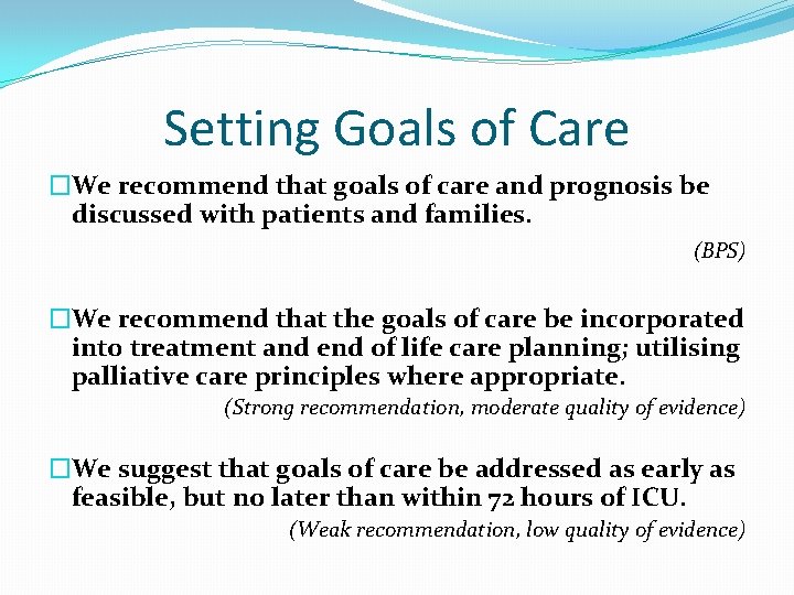Setting Goals of Care �We recommend that goals of care and prognosis be discussed Setting Goals of Care �We recommend that goals of care and prognosis be discussed