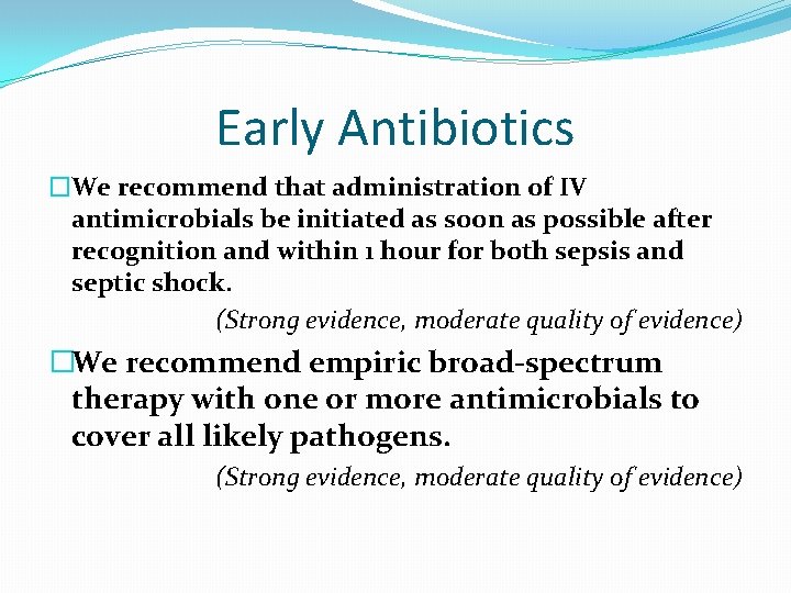 Early Antibiotics �We recommend that administration of IV antimicrobials be initiated as soon as Early Antibiotics �We recommend that administration of IV antimicrobials be initiated as soon as