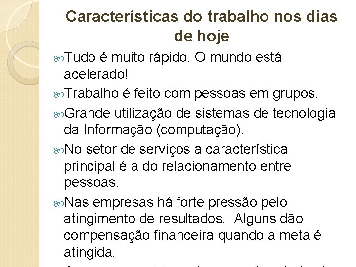 Características do trabalho nos dias de hoje Tudo é muito rápido. O mundo está Características do trabalho nos dias de hoje Tudo é muito rápido. O mundo está