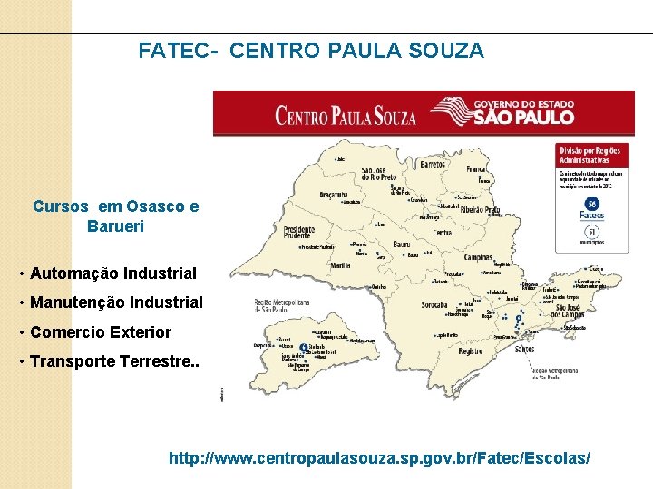 FATEC- CENTRO PAULA SOUZA Cursos em Osasco e Barueri • Automação Industrial • Manutenção FATEC- CENTRO PAULA SOUZA Cursos em Osasco e Barueri • Automação Industrial • Manutenção