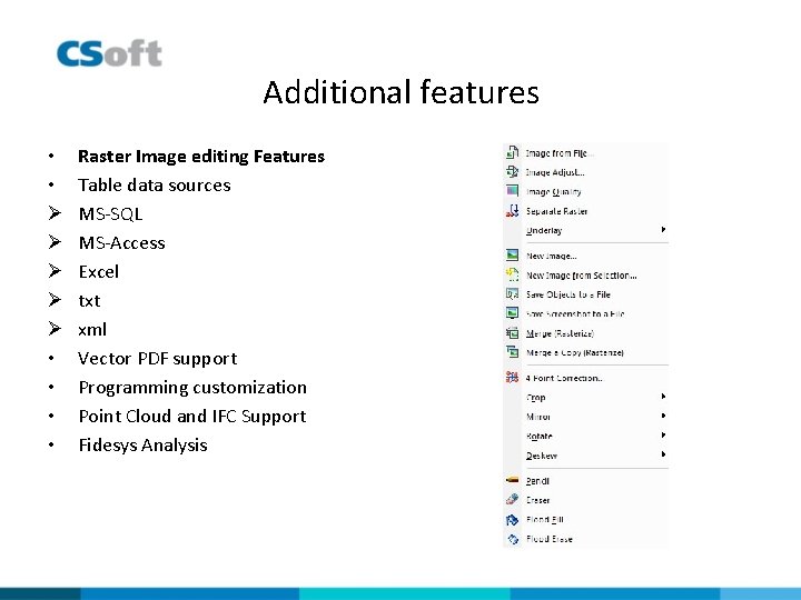 Additional features • • Ø Ø Ø • • Raster Image editing Features Table