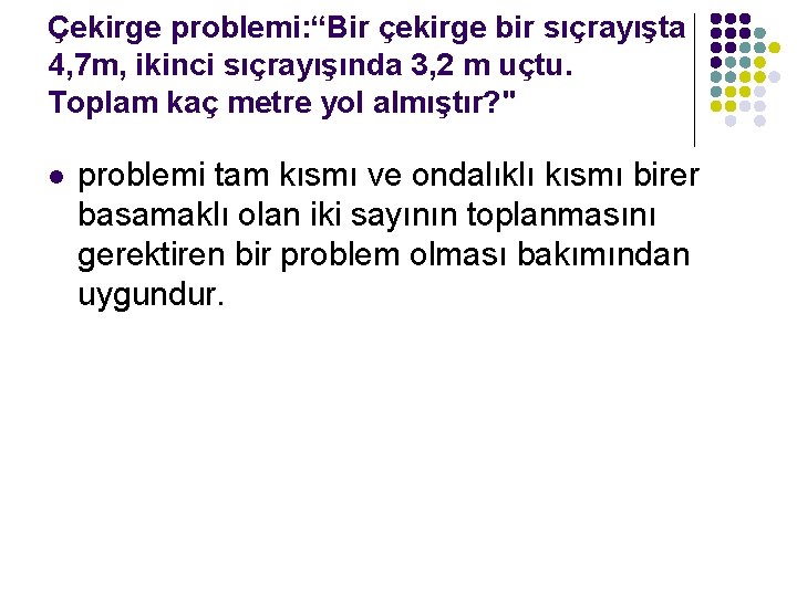 Çekirge problemi: “Bir çekirge bir sıçrayışta 4, 7 m, ikinci sıçrayışında 3, 2 m