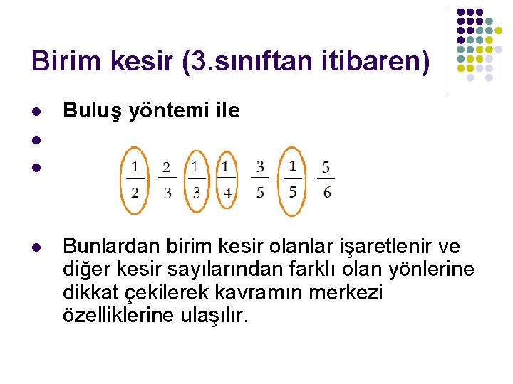 Birim kesir (3. sınıftan itibaren) l Buluş yöntemi ile l l l Bunlardan birim