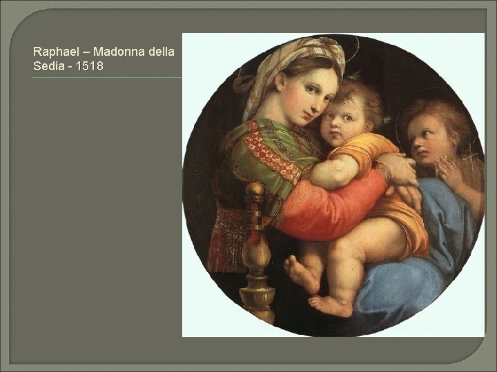 Raphael – Madonna della Sedia - 1518 