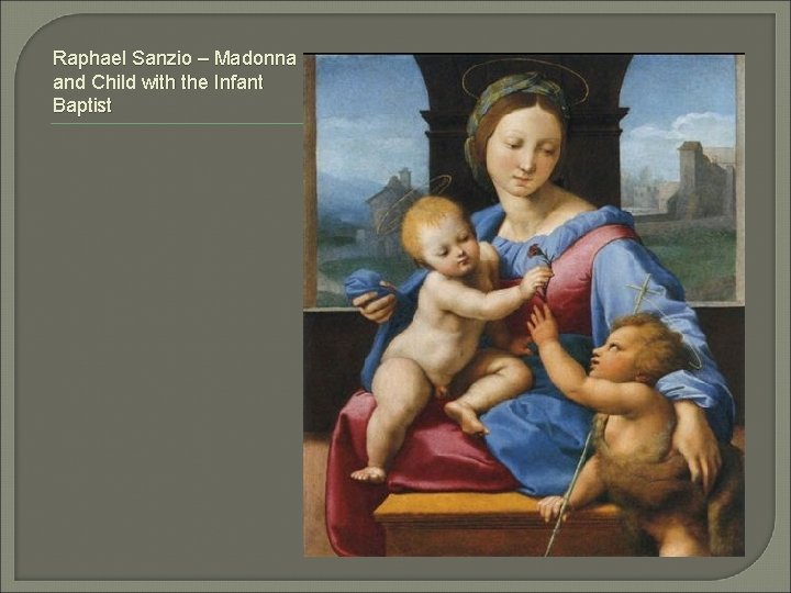 Raphael Sanzio – Madonna and Child with the Infant Baptist 