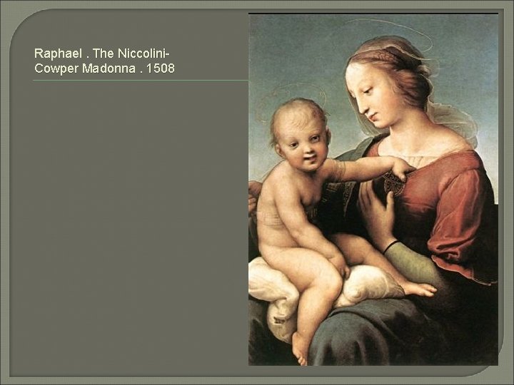 Raphael. The Niccolini. Cowper Madonna. 1508 