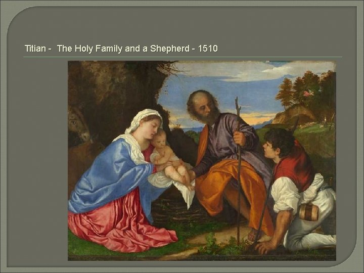 Titian - The Holy Family and a Shepherd - 1510 
