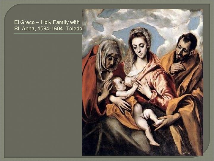 El Greco – Holy Family with St. Anna, 1594 -1604, Toledo 