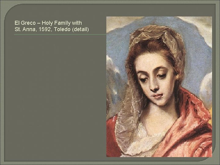 El Greco – Holy Family with St. Anna, 1592, Toledo (detail) 