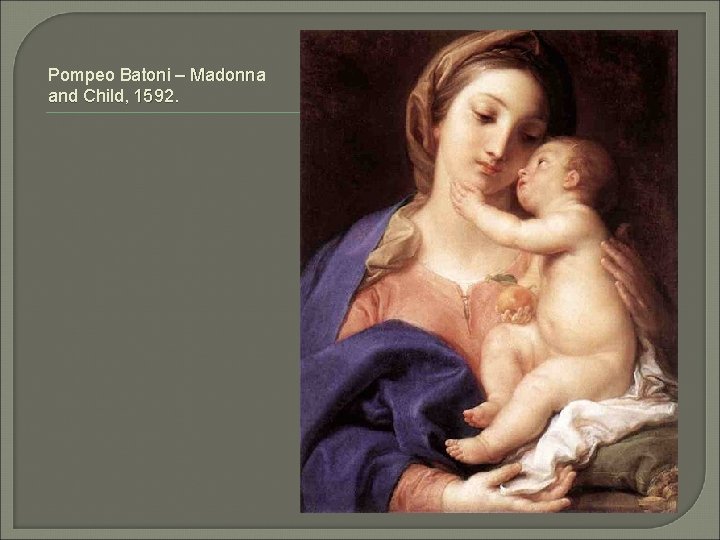 Pompeo Batoni – Madonna and Child, 1592. 