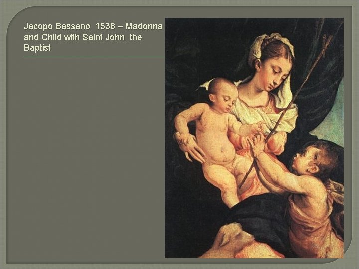 Jacopo Bassano 1538 – Madonna and Child with Saint John the Baptist 