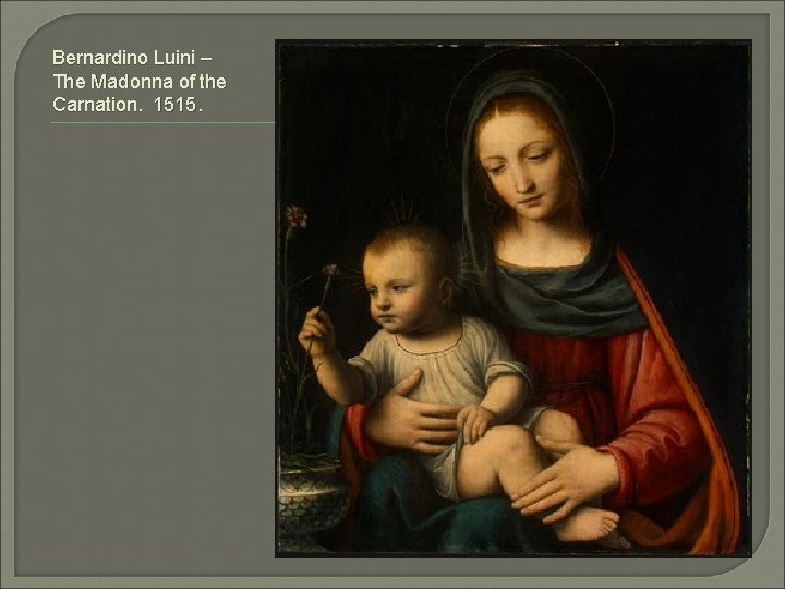 Bernardino Luini – The Madonna of the Carnation. 1515. 