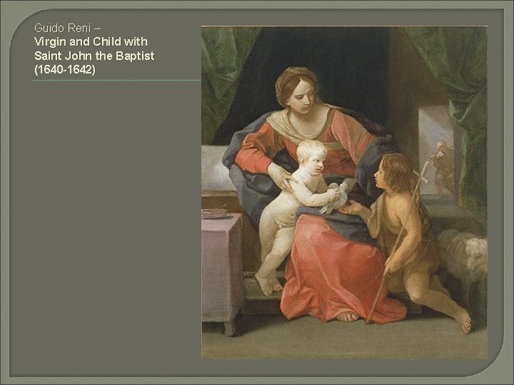 Guido Reni – Virgin and Child with Saint John the Baptist (1640 -1642) 