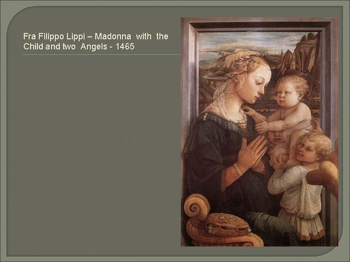 Fra Filippo Lippi – Madonna with the Child and two Angels - 1465 