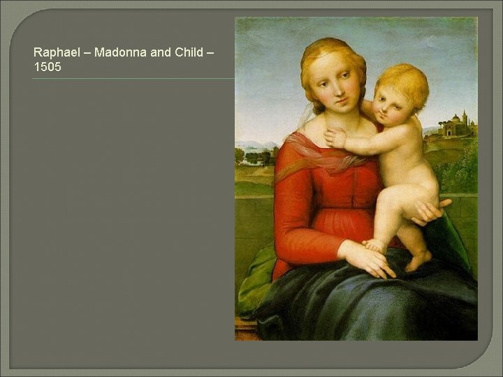 Raphael – Madonna and Child – 1505 