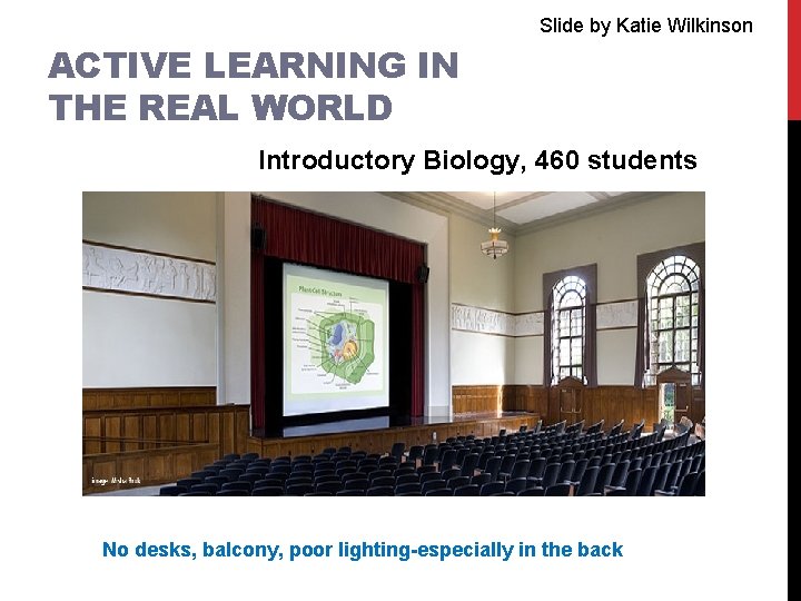 Slide by Katie Wilkinson ACTIVE LEARNING IN THE REAL WORLD Introductory Biology, 460 students