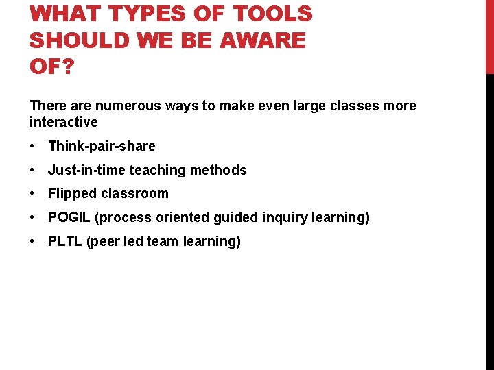 WHAT TYPES OF TOOLS SHOULD WE BE AWARE OF? There are numerous ways to