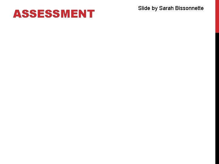 ASSESSMENT Slide by Sarah Bissonnette 