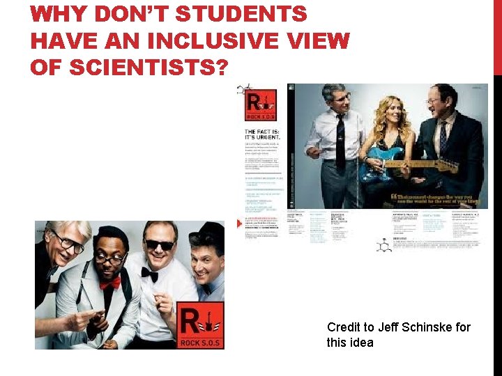 WHY DON’T STUDENTS HAVE AN INCLUSIVE VIEW OF SCIENTISTS? Credit to Jeff Schinske for